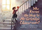 Who Knows the Way to Mr Grimly's Classroom? - Chris Priestley - 9781529510072