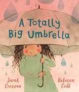 A Totally Big Umbrella - Sarah Crossan - 9781529512021