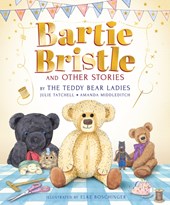 Bartie Bristle and Other Stories: Tales from the Teddy Bear Ladies