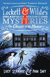 Lockett & Wilde: The Ghosts of the Manor - Lucy Strange - 9781529525144