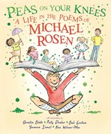Peas on Your Knees: A Life in the Poems of Michael Rosen - Michael Rosen - 9781529525847