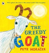The Greedy Goat - Petr Horácek - 9781529538755
