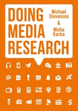 Doing Media Research - Michael Stevenson ; Misha Kavka - 9781529602043