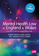 Mental Health Law in England and Wales - Robert Brown ; Debbie Martin ; Neil Hickman ; Paul Barber - 9781529602869