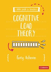 A Little Guide for Teachers: Cognitive Load Theory