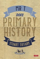 Mr T Does Primary History - TIFFANY,  Stuart - 9781529611021