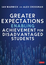 Greater Expectations: Enabling Achievement for Disadvantaged Students - Ian Warwick ; Alex Crossman - 9781529668100