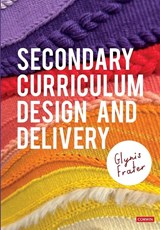 Secondary Curriculum Design and Delivery - Glynis Frater - 9781529668117