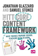The ITT Core Content Framework - Professor Jonathan Glazzard ; Samuel Stones - 9781529671926