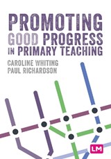 Promoting Good Progress in Primary Schools - Paul Richardson ; Caroline Whiting - 9781529672459