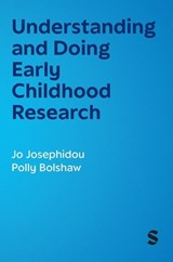 Understanding and Doing Early Childhood Research - Jo Josephidou ; Polly Bolshaw - 9781529690453