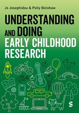 Understanding and Doing Early Childhood Research - Jo Josephidou ; Polly Bolshaw - 9781529690460