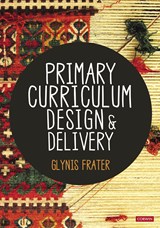 Primary Curriculum Design and Delivery - FRATER,  Glynis - 9781529789928