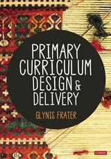 Primary Curriculum Design and Delivery - Glynis Frater - 9781529789935