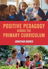 Positive Pedagogy across the Primary Curriculum - BARNES,  Jonathan - 9781529795035