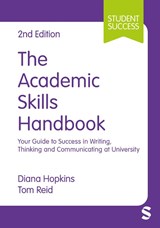 The Academic Skills Handbook - Diana Hopkins ; Tom Reid - 9781529796797