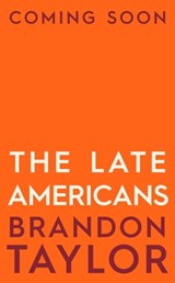 The Late Americans - Brandon Taylor - 9781529903843