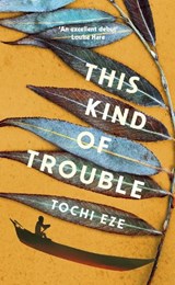 This Kind of Trouble - Tochi Eze - 9781529928747