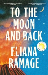 To the Moon and Back - Eliana Ramage - 9781529939576
