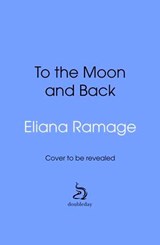 To the Moon and Back - Eliana Ramage - 9781529939590