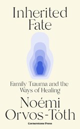 Inherited Fate - Noemi Orvos-Toth - 9781529941326
