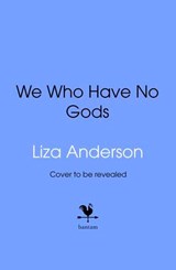 We Who Have No Gods - Liza Anderson - 9781529947205