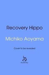 The Healing Hippo Of Hinode Park - Michiko Aoyama - 9781529949773