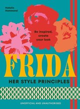 FRIDA: Her Style Principles - Natalie Hammond - 9781529954944