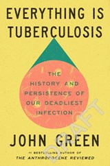 Everything Is Tuberculosis - John Green - 9781529961447