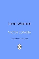 Lone Women - Victor LaValle - 9781529974515