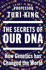 The Secrets of our DNA - Turi King - 9781529980752