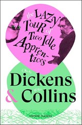 The Lazy Tour of Two Idle Apprentices - Charles Dickens ; Wilkie Collins - 9781529981384