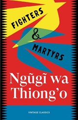 Fighters & Martyrs - Ngugi wa Thiong'o - 9781529983746