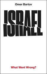 Israel: What Went Wrong? - Omer Bartov - 9781529984002