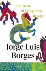 The Book of Imaginary Beings - Jorge Luis Borges - 9781529986372