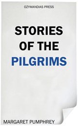 Stories of the Pilgrims - Margaret Pumphrey - 9781531277833