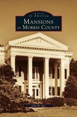 Mansions of Morris County - John W Rae - 9781531600426