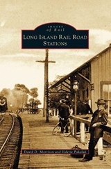 Long Island Rail Road Stations - David D Morrison ; Valerie Pakaluk - 9781531607791