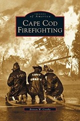 Cape Cod Firefighting - Britton W Crosby - 9781531607807