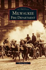 Milwaukee Fire Department - Wayne Mutza - 9781531619794