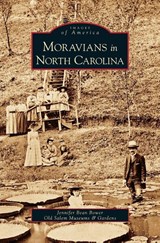 Moravians in North Carolina - Jennifer Bean Bower - 9781531626310
