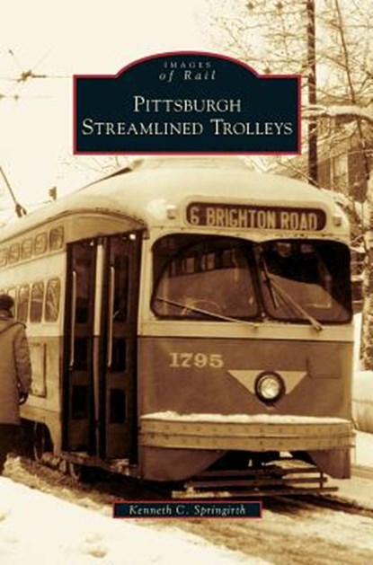 Pittsburgh Streamlined Trolleys, Kenneth C Springirth - Gebonden - 9781531630683