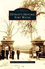 Detroit's Historic Fort Wayne - CONWAY,  James ; Jamroz, David F - 9781531631901