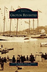 Groton Revisited - Carol W Kimball ; James L Streeter ; Marilyn J Comrie - 9781531634810