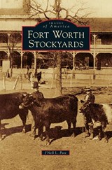 Fort Worth Stockyards - J'Nell L Pate - 9781531637750