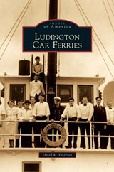 Ludington Car Ferries - David K Petersen - 9781531638894