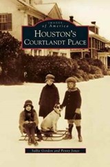 Houston's Courtlandt Place - Sallie Gordon ; Penny Jones - 9781531646585
