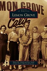 Lemon Grove - Helen M Ofield ; Pete (The University of Texas at Arlington USA) Smith ; Lemon Grove Historical Society - 9781531647223