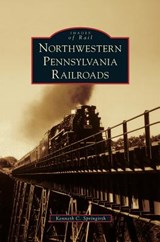 Northwestern Pennsylvania Railroads - Kenneth C Springirth - 9781531648275