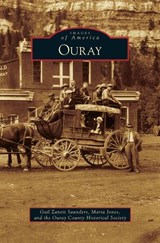 Ouray - Gail Zanett Saunders ; Maria Jones ; Ouray County Historical Society - 9781531653156